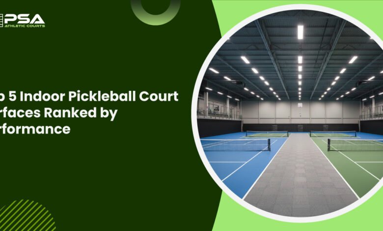 Top 5 Indoor Pickleball Court Surfaces Ranked by Performance